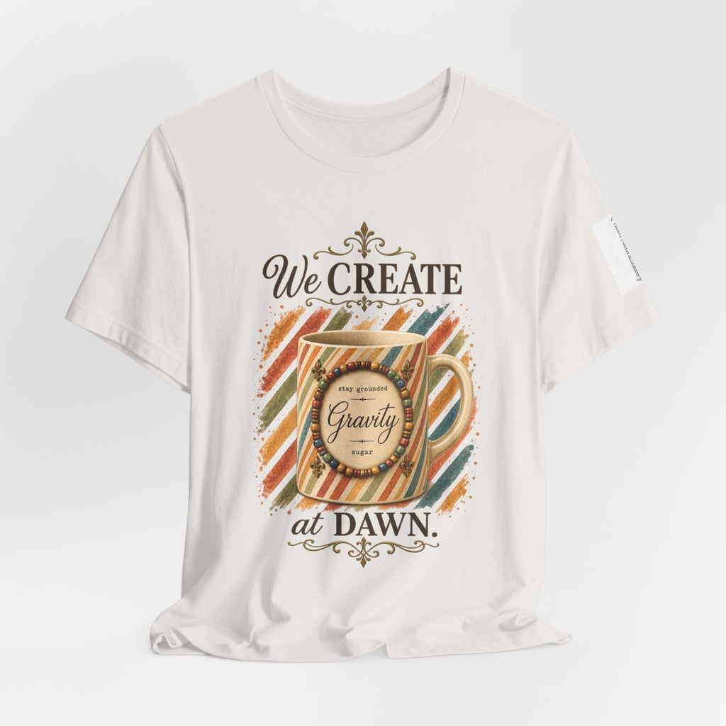 Front Porch Sessions: Gravity “We Create at Dawn” Unisex T-Shirt