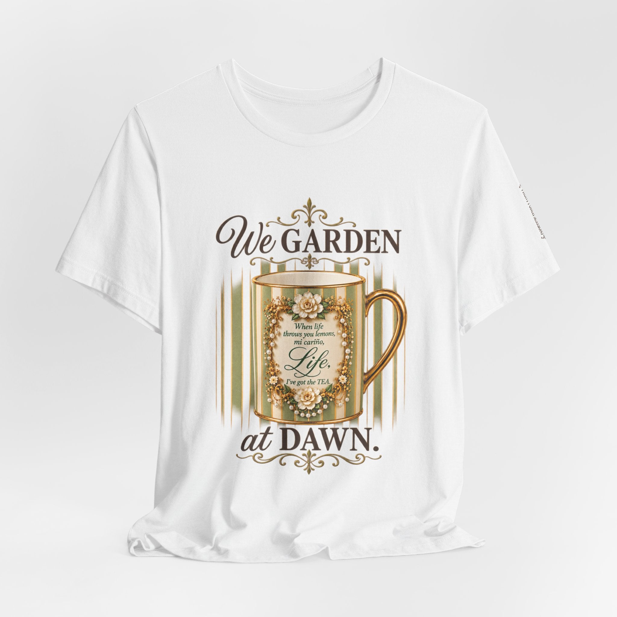 Front Porch Sessions: Life “We Garden at Dawn” Unisex T-Shirt