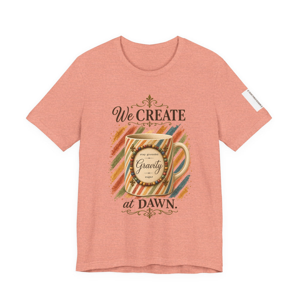 Front Porch Sessions: Gravity “We Create at Dawn” Unisex T-Shirt