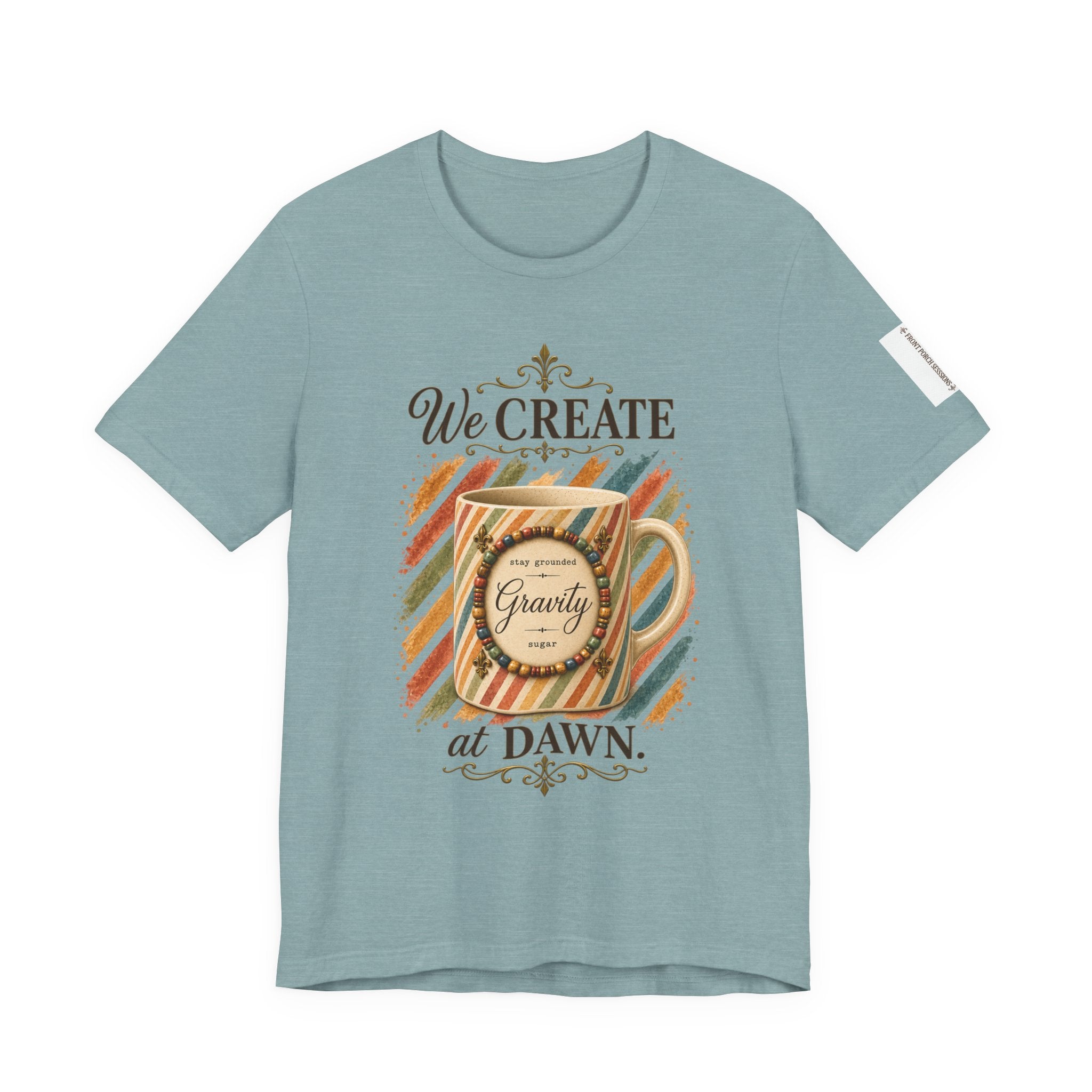 Front Porch Sessions: Gravity “We Create at Dawn” Unisex T-Shirt