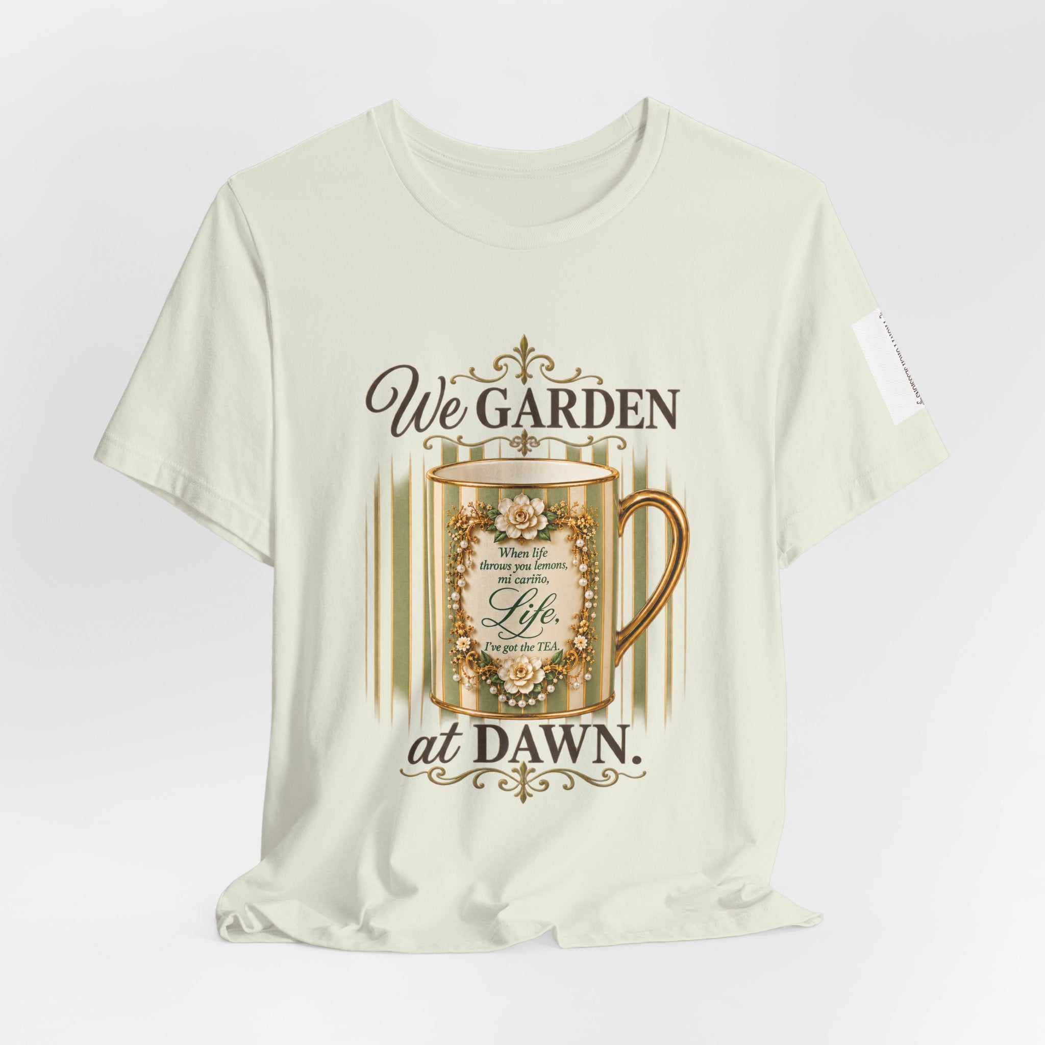 Front Porch Sessions: Life “We Garden at Dawn” Unisex T-Shirt