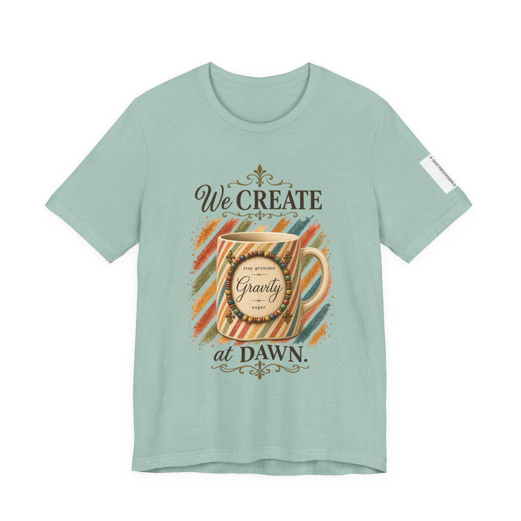 Front Porch Sessions: Gravity “We Create at Dawn” Unisex T-Shirt