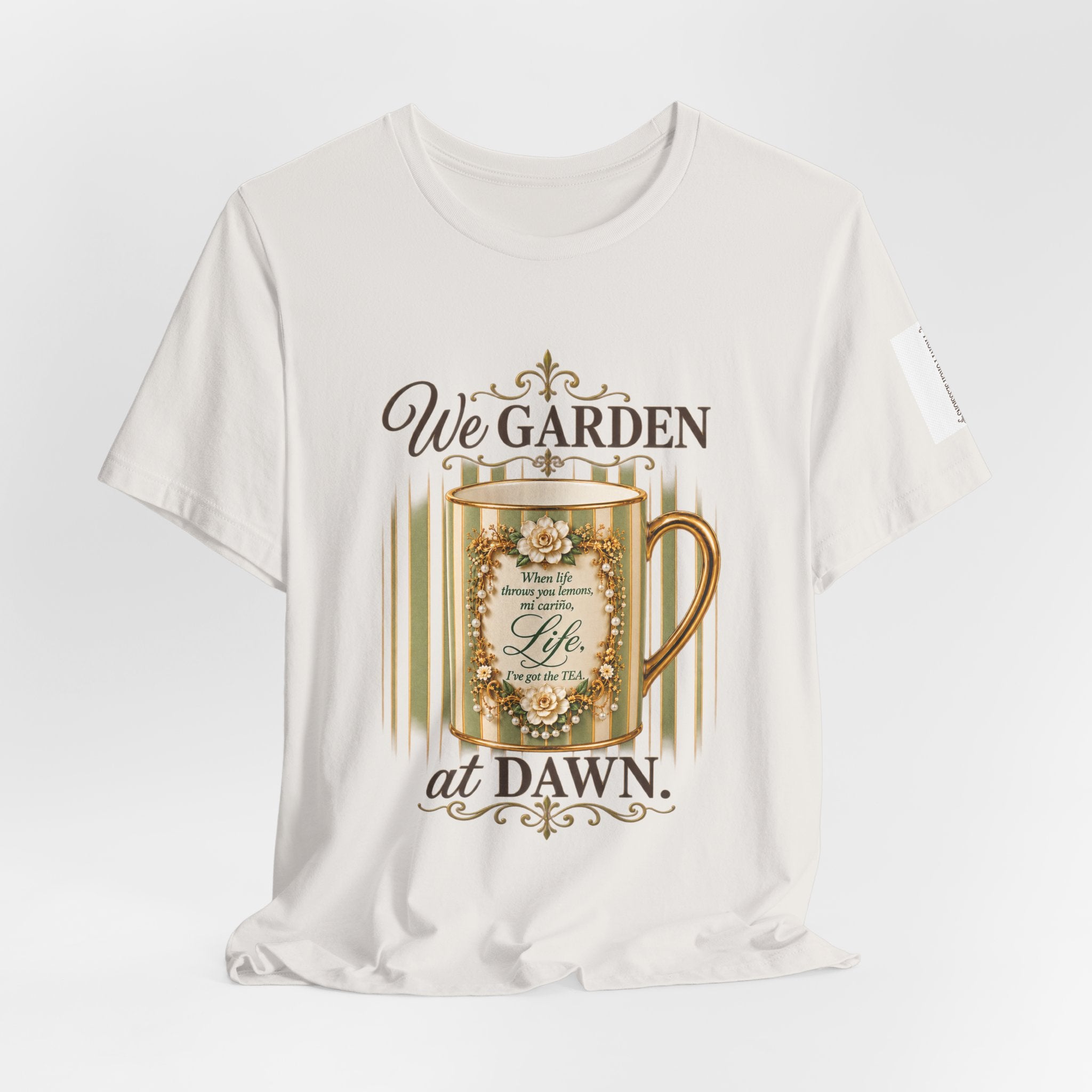 Front Porch Sessions: Life “We Garden at Dawn” Unisex T-Shirt