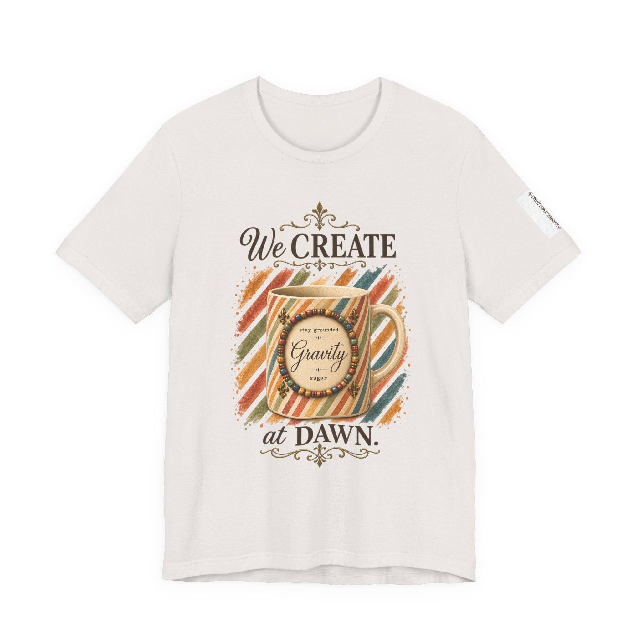 Front Porch Sessions: Gravity “We Create at Dawn” Unisex T-Shirt